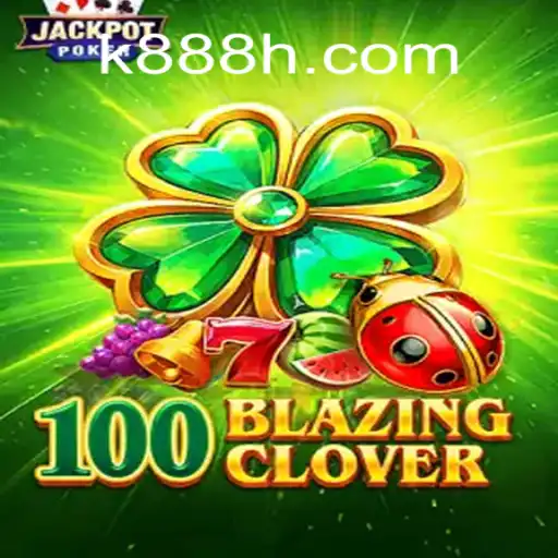 Descubra a Excitante Aventura de 100BlazingClover no k888.games